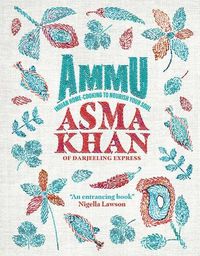 Cover image for Ammu: Indian Home Cooking to Nourish Your Soul
