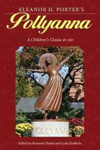 Cover image for Eleanor H. Porter's Pollyanna: A Children's Classic at 100