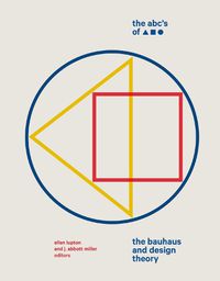 Cover image for The ABC's of Triangle, Square, Circle: The Bauhaus and Design Theory