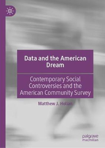 Cover image for Data and the American Dream: Contemporary Social Controversies and the American Community Survey