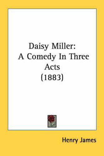 Daisy Miller: A Comedy in Three Acts (1883)