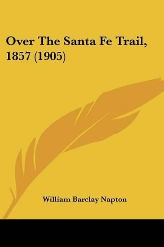 Cover image for Over the Santa Fe Trail, 1857 (1905)