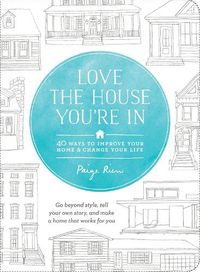 Cover image for Love the House You're In: 40 Ways to Improve Your Home and Change Your Life