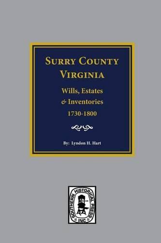 Cover image for Surry County, Virginia Wills, Estates, Accounts and Inventories, 1730-1800