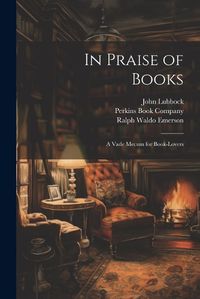 Cover image for In Praise of Books