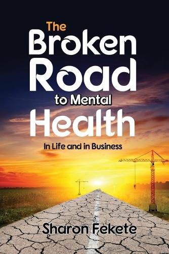 Cover image for The Broken Road to Mental Health: In Life and in Business