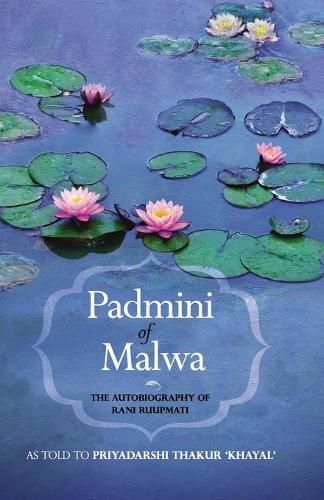 Cover image for Padmini of Malwa-The Autobiography of Rani Ruupmati