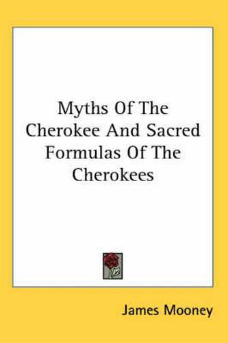 Cover image for Myths Of The Cherokee And Sacred Formulas Of The Cherokees