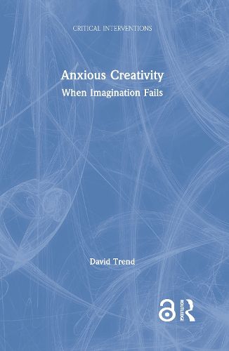Cover image for Anxious Creativity: When Imagination Fails