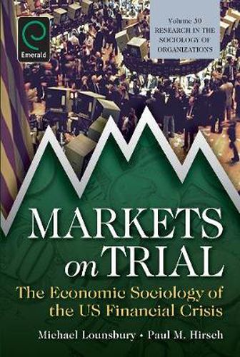 Cover image for Markets On Trial: The Economic Sociology of the U.S. Financial Crisis