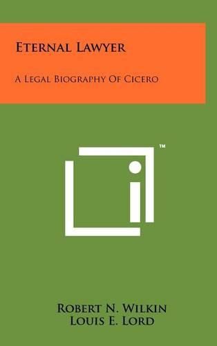 Cover image for Eternal Lawyer: A Legal Biography of Cicero