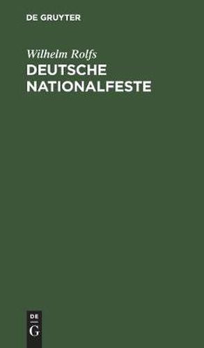 Cover image for Deutsche Nationalfeste: Auskunftsbuchlein Fur Jedermann, Der Sich Daruber Unterrichten Will