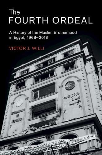 Cover image for The Fourth Ordeal: A History of the Muslim Brotherhood in Egypt, 1968-2018