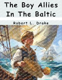 Cover image for The Boy Allies In The Baltic