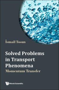 Cover image for Solved Problems In Transport Phenomena: Momentum Transfer