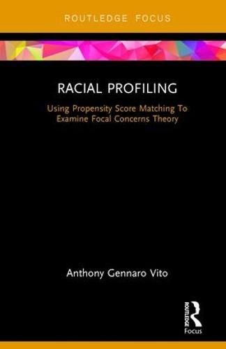 Cover image for Racial Profiling: Using Propensity Score Matching To Examine Focal Concerns Theory