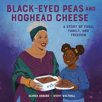 Cover image for Black-Eyed Peas And Hoghead Cheese: A Story of Food, Family, and Freedom