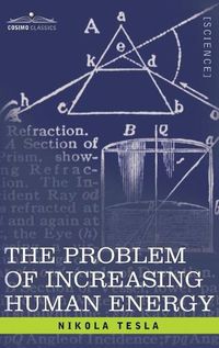 Cover image for Problem of Increasing Human Energy: With Special Reference to the Harnessing of the Sun's Energy