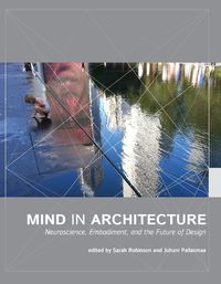 Cover image for Mind in Architecture: Neuroscience, Embodiment, and the Future of Design