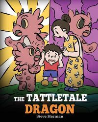 Cover image for The Tattletale Dragon: A Story About Tattling and Telling