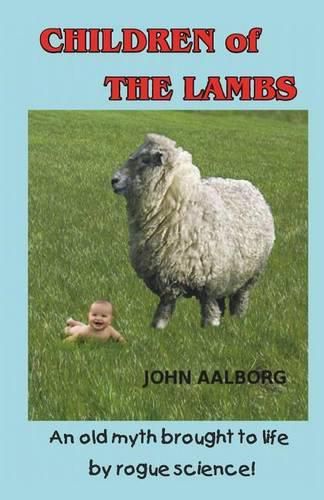 Cover image for Children of The Lambs: An old myth brought to life by rogue science!