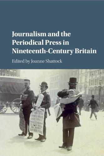 Cover image for Journalism and the Periodical Press in Nineteenth-Century Britain