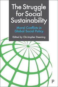 Cover image for The Struggle for Social Sustainability: Moral Conflicts in Global Social Policy