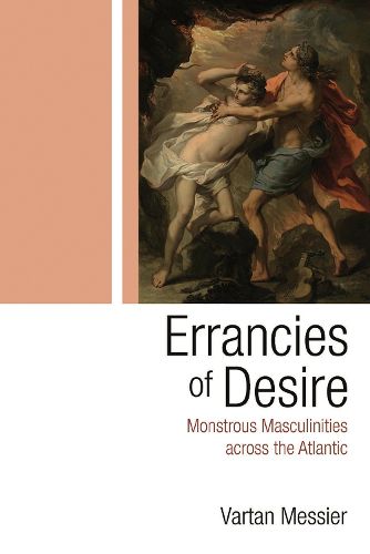 Cover image for Errancies of Desire: Monstrous Masculinities across the Atlantic