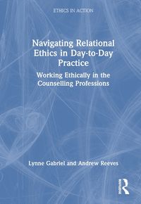 Cover image for Navigating Relational Ethics in Day-to-Day Practice