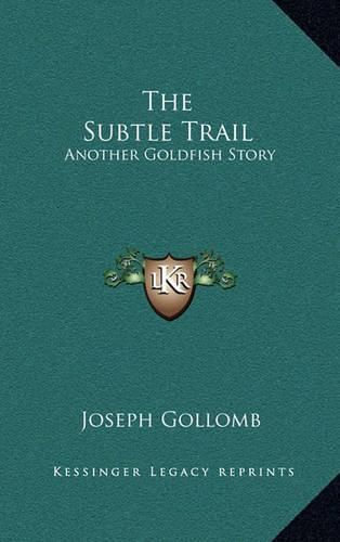 The Subtle Trail: Another Goldfish Story