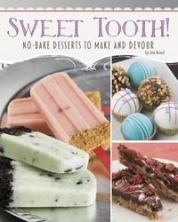 Cover image for Sweet Tooth!: No-Bake Desserts to Make and Devour