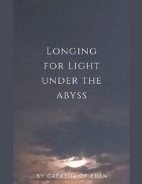 Cover image for Longing for Light under the Abyss