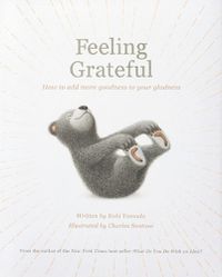 Cover image for Feeling Grateful: How to Add More Goodness to Your Gladness