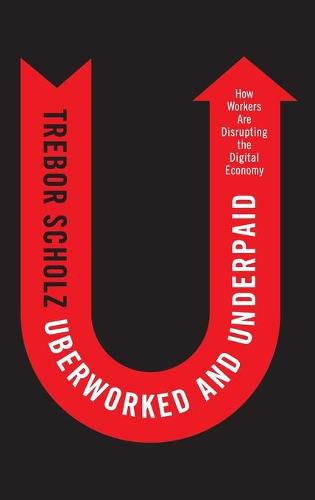 Cover image for Uberworked and Underpaid: How Workers Are Disrupting the Digital Economy