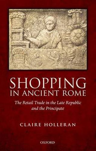 Cover image for Shopping in Ancient Rome: The Retail Trade in the Late Republic and the Principate