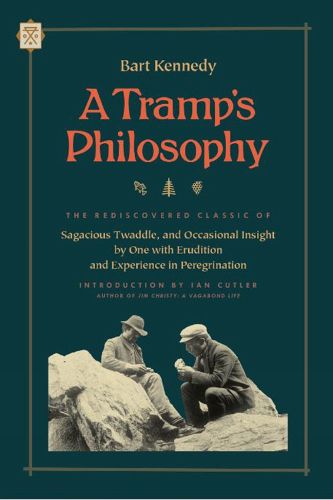 Cover image for A Tramp's Philosophy: The Rediscovered Classic of Sagacious Twaddle, and Occasional Insight by One with Erudition and Experience in Peregrination