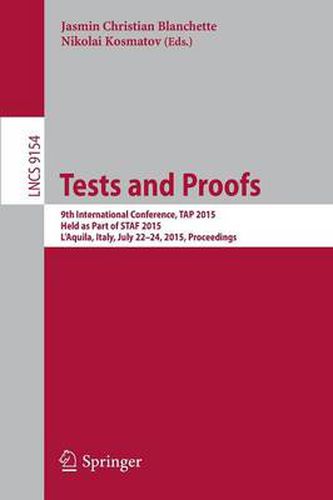 Cover image for Tests and Proofs: 9th International Conference, TAP 2015, Held as Part of STAF 2015, L'Aquila, Italy, July 22-24, 2015. Proceedings