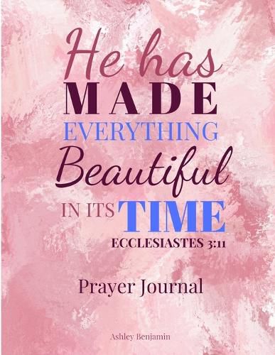 Cover image for He Has Made Everything Beautiful In Its Time Prayer Journal