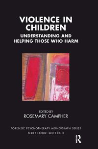 Cover image for Violence in Children: Understanding and Helping Those Who Harm