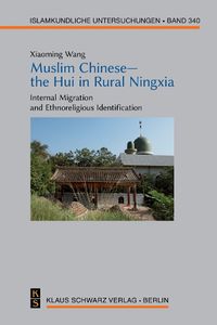 Cover image for Muslim Chinese-the Hui in Rural Ningxia: Internal Migration and Ethnoreligious Identification