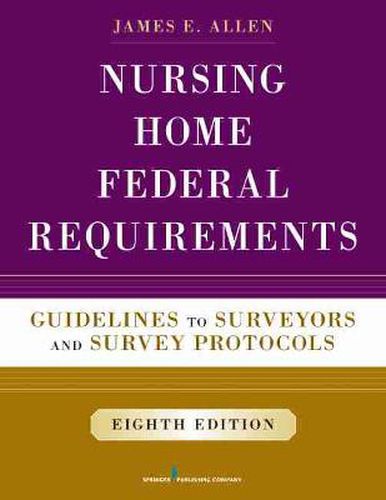 Cover image for Nursing Home Federal Requirements: Guidelines to Surveyors and Survey Protocols