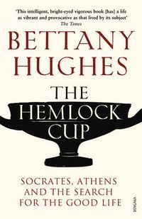 Cover image for The Hemlock Cup: Socrates, Athens and the Search for the Good Life