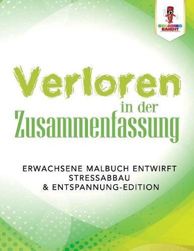 Verloren in der Zusammenfassung: Erwachsene Malbuch entwirft Stressabbau & Entspannung-Edition