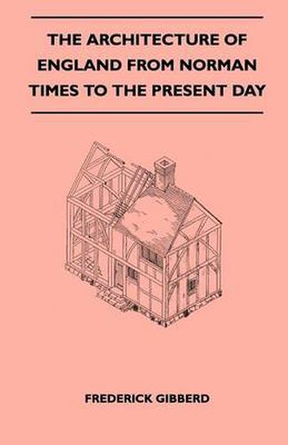 Cover image for The Architecture Of England From Norman Times To The Present Day