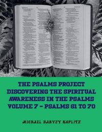 Cover image for The Psalms Project Volume Seven - Discovering the Spiritual World through the Psalms - Psalm 61-70