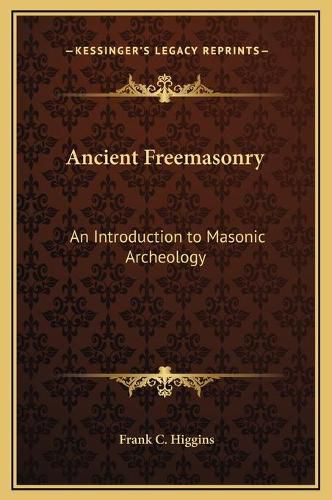 Cover image for Ancient Freemasonry: An Introduction to Masonic Archeology