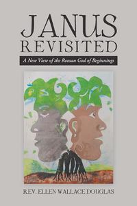 Cover image for Janus Revisited: A New View of the Roman God of Beginnings