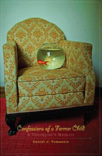 Cover image for Confessions Of A Former Child: A Therapist's Memoir