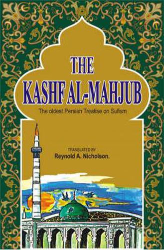 The Kashf Al-Mahjub: The Oldest Persian Treatise on Sufism