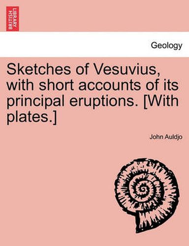 Cover image for Sketches of Vesuvius, with Short Accounts of Its Principal Eruptions. [With Plates.]